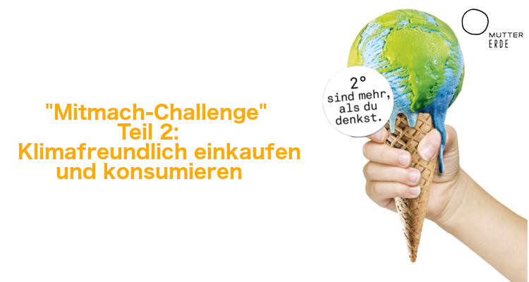 MUTTER ERDE Mitmach–Challenge: Werde Klimaheld_in – Teil 2